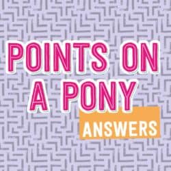 Points on a pony answers