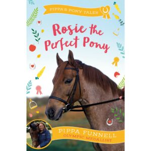 Pippa's pony tales: Rosie the Perfect Pony