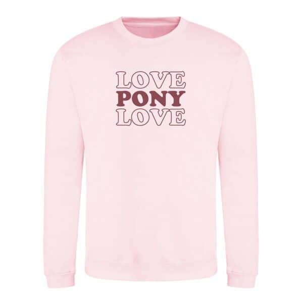 Love pony love sweatshirt