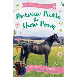 Pippa's Pony Tales: Parkview Pickle the Show Pony